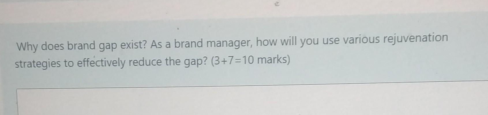 Why does brand gap exist? As a brand manager, how