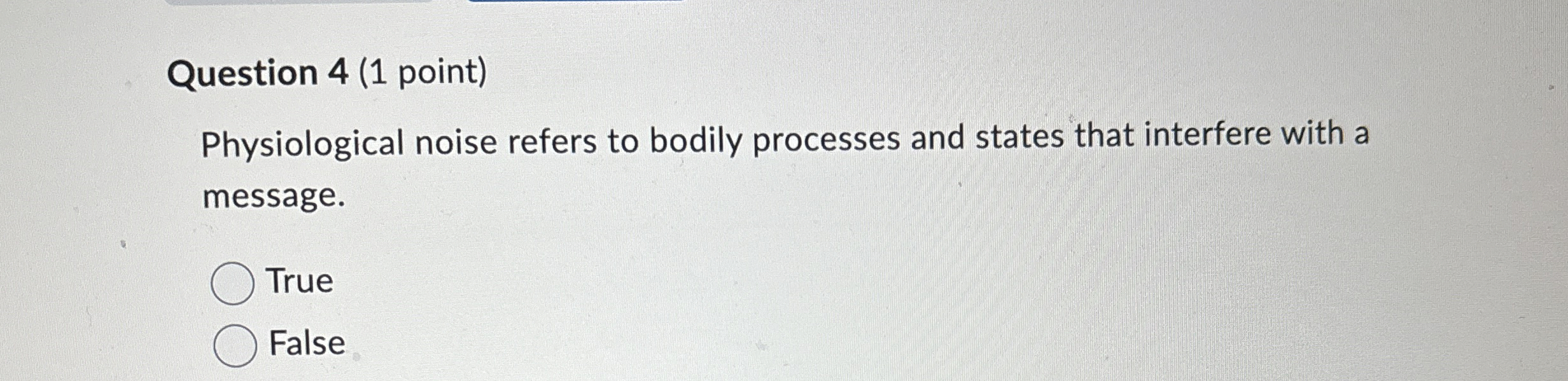 Question 4 ( 1 point ) Physiological noise refers