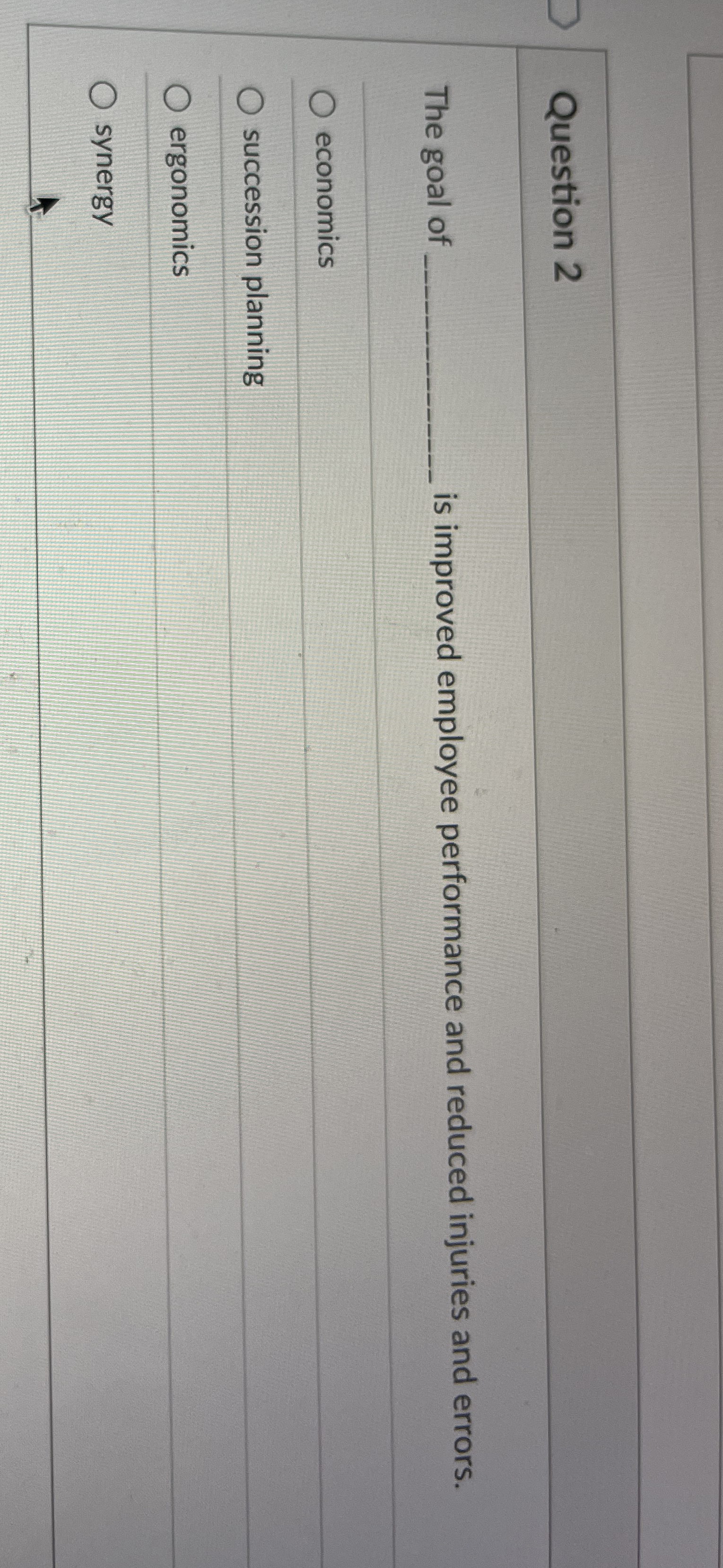 Question 2 The goal of is improved employee