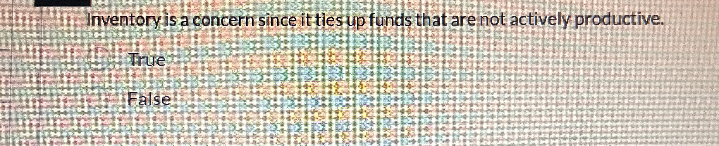 Inventory is a concern since it ties up funds