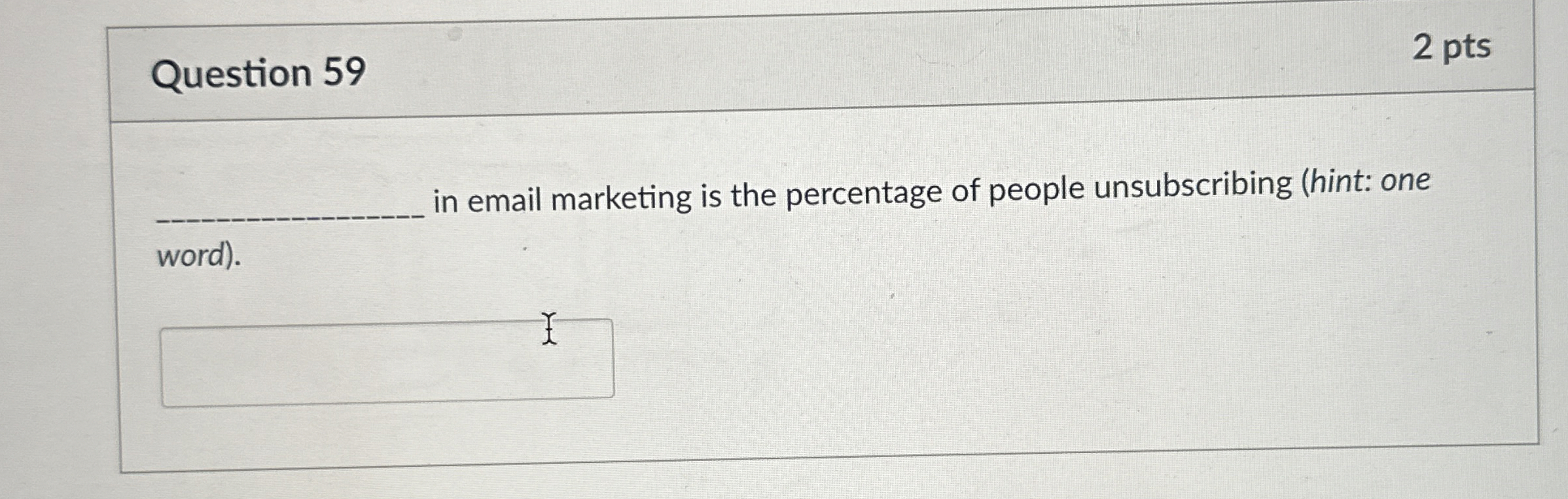 Question 5 9 2 pts in email marketing is the
