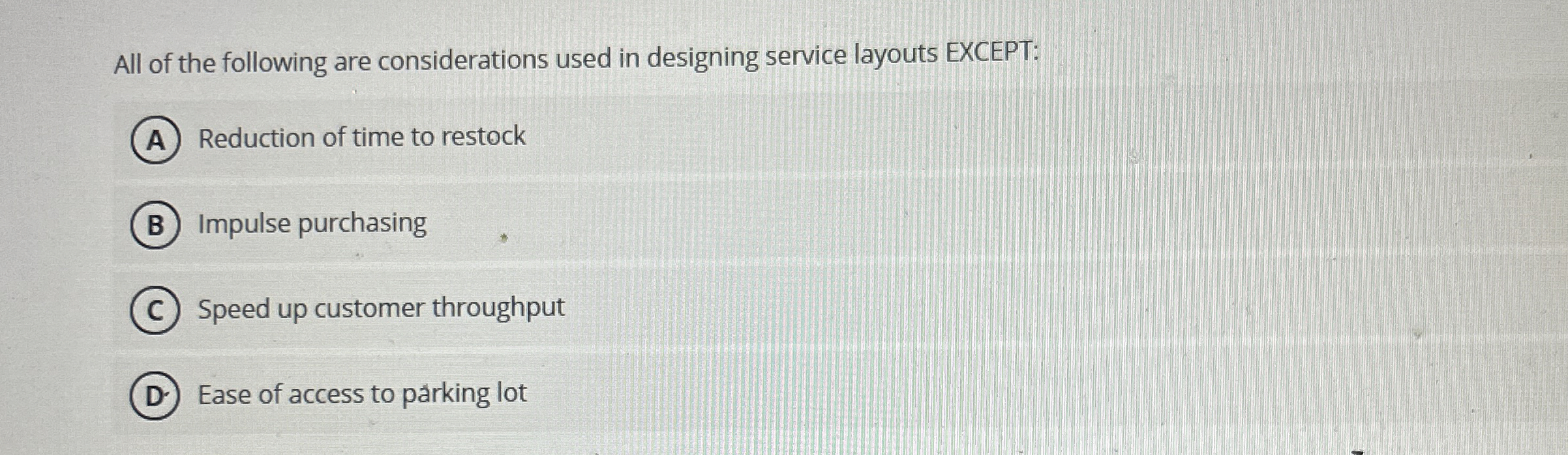 All of the following are considerations used in