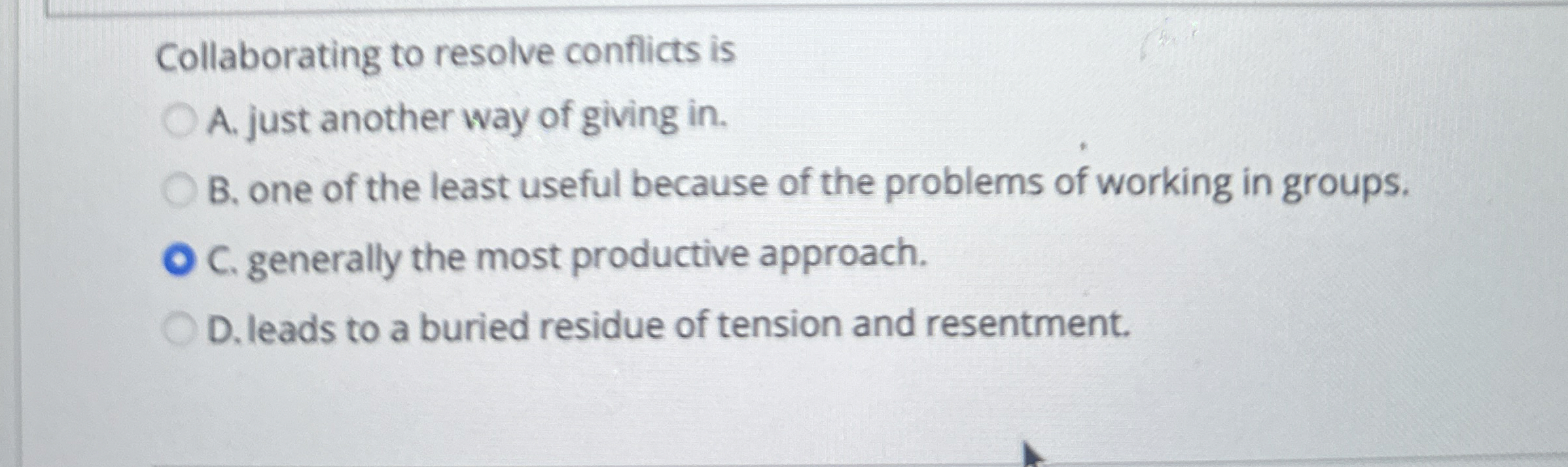 Collaborating to resolve conflicts is A . just