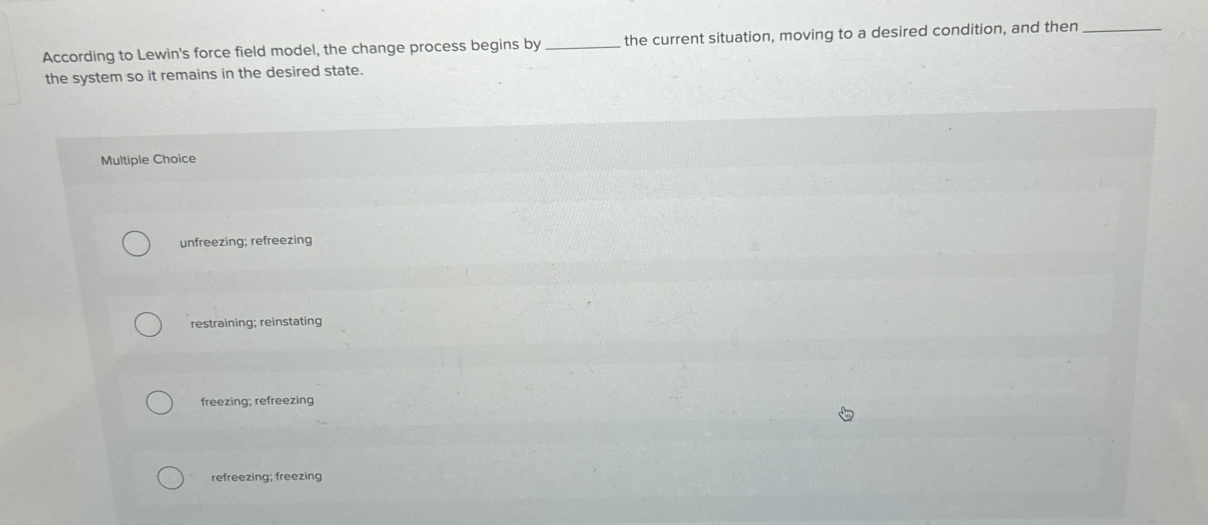 According to Lewin's force field model, the