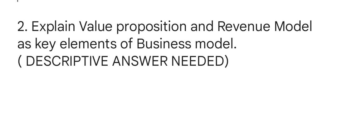 2. Explain Value proposition and Revenue Model as