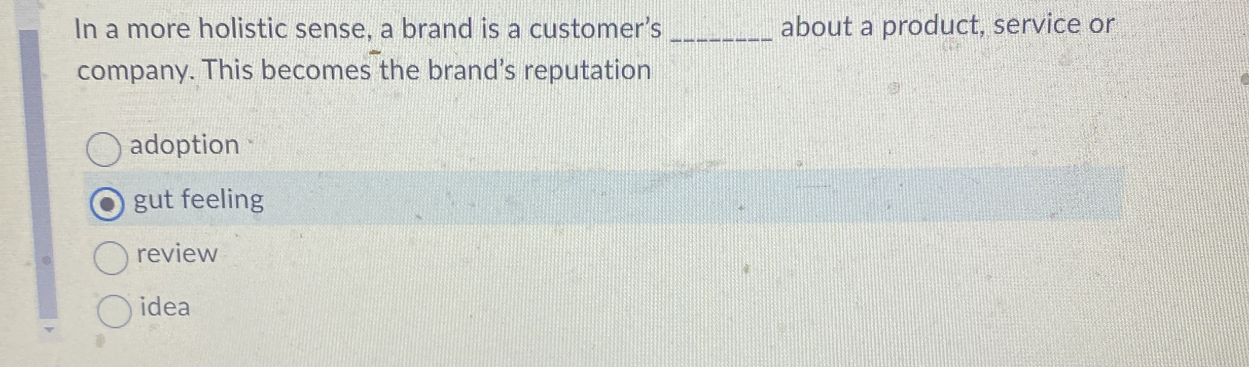 In a more holistic sense, a brand is a customer's
