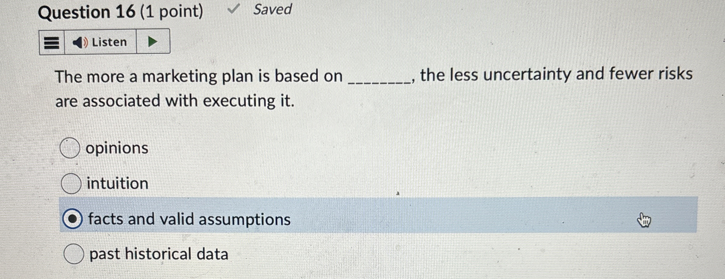 Question 1 6 ( 1 point ) Saved The more a