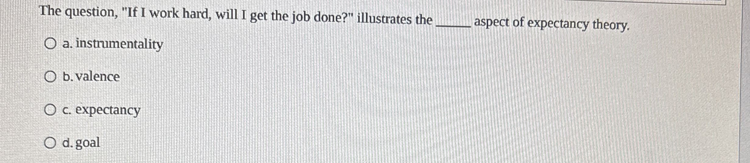 The question, " If I work hard, will I get the