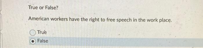 True or False? American workers have the right to