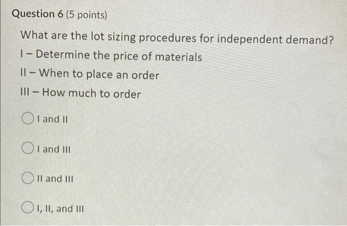 Question 6 (5 points) What are the lot sizing