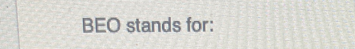 BEO stands for: