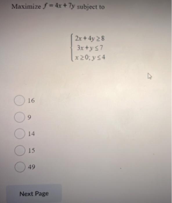 Maximize = 4x + 7y subject to 2x + 4y 28 3x +y s7