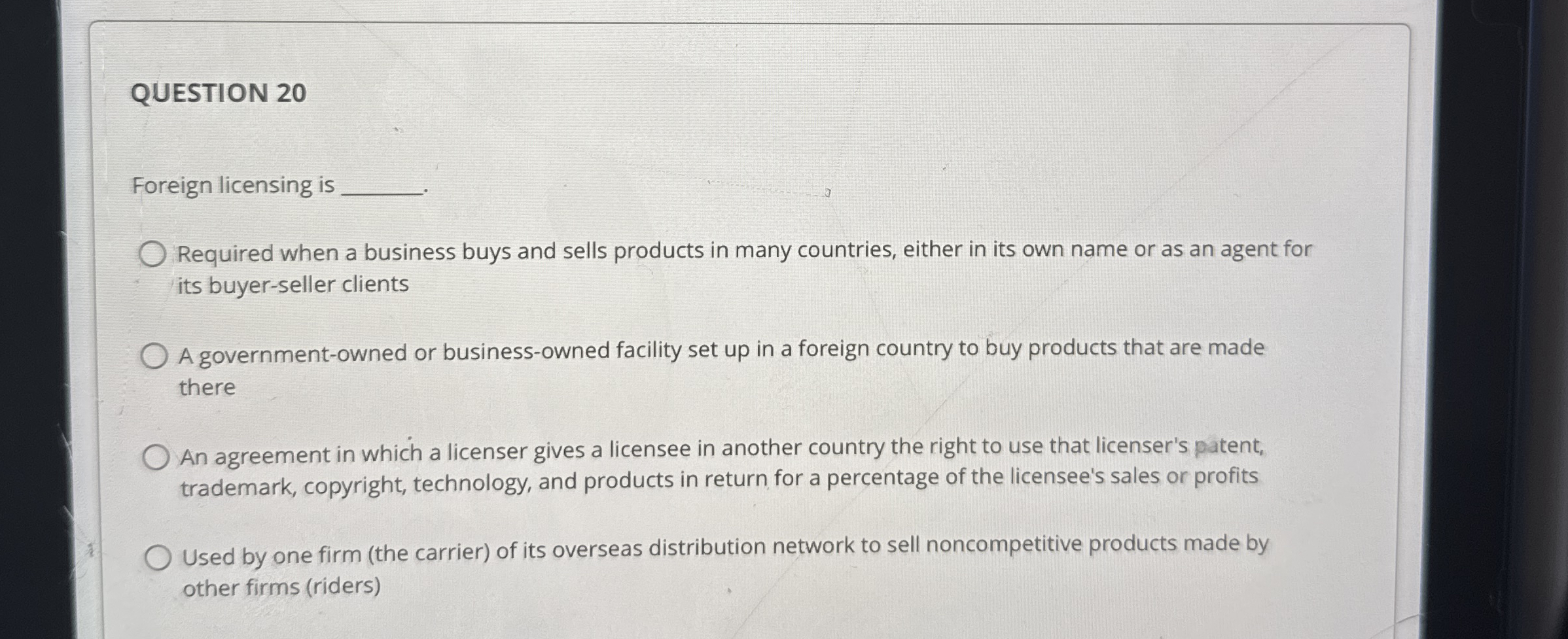 QUESTION 2 0 Foreign licensing is Required when a