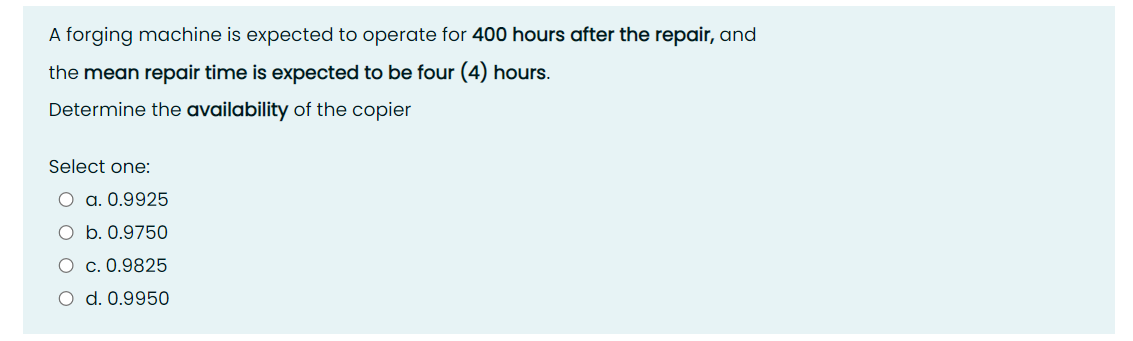 A forging machine is expected to operate for 400