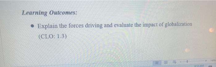Learning Outcomes: Explain the forces driving and