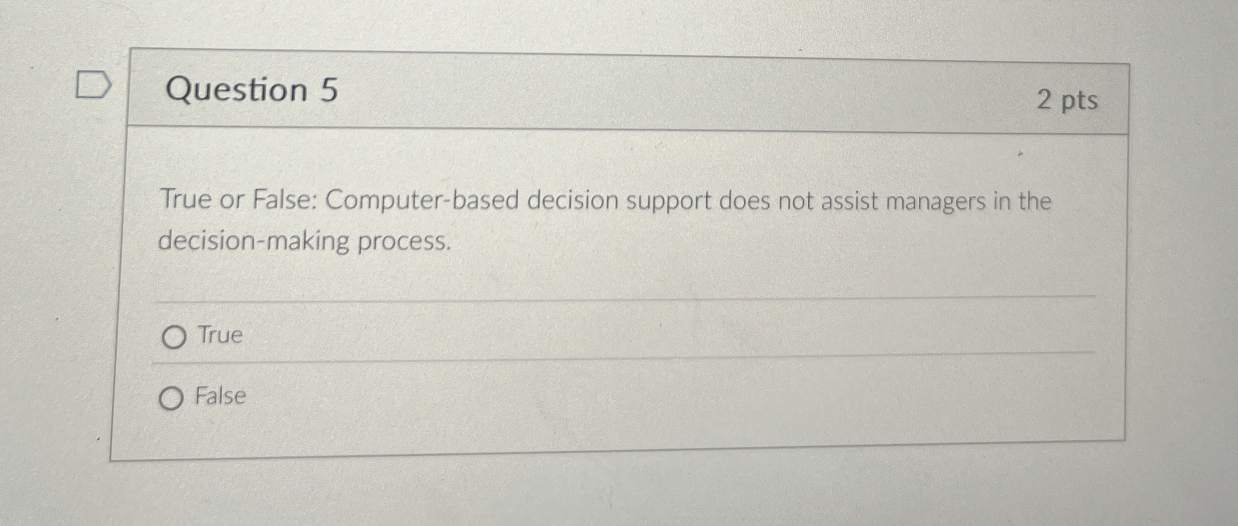 Question 5 2 pts True or False: Computer - based