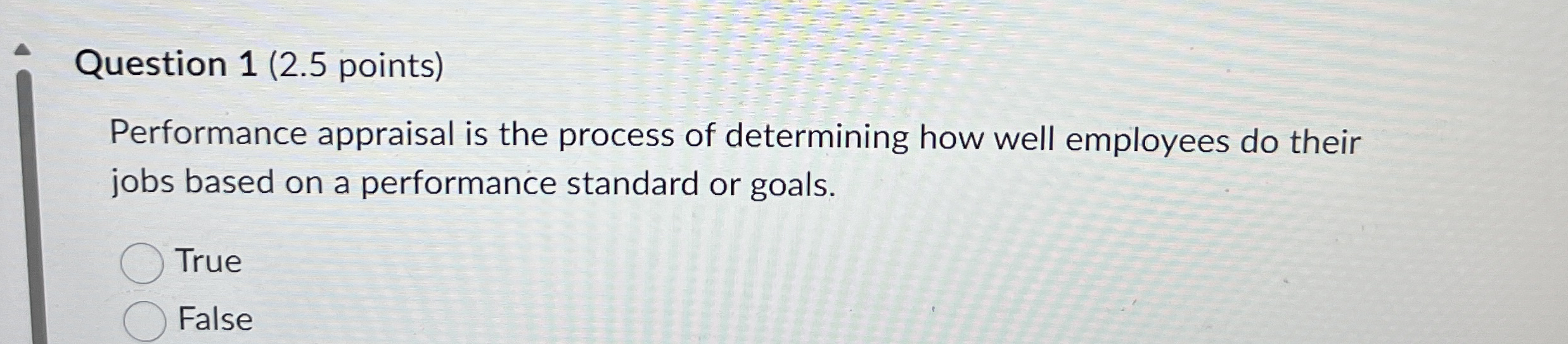 Question 1 ( 2 . 5 points ) Performance appraisal