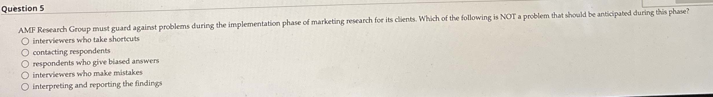 Question 5 AMF Research Group must guard against