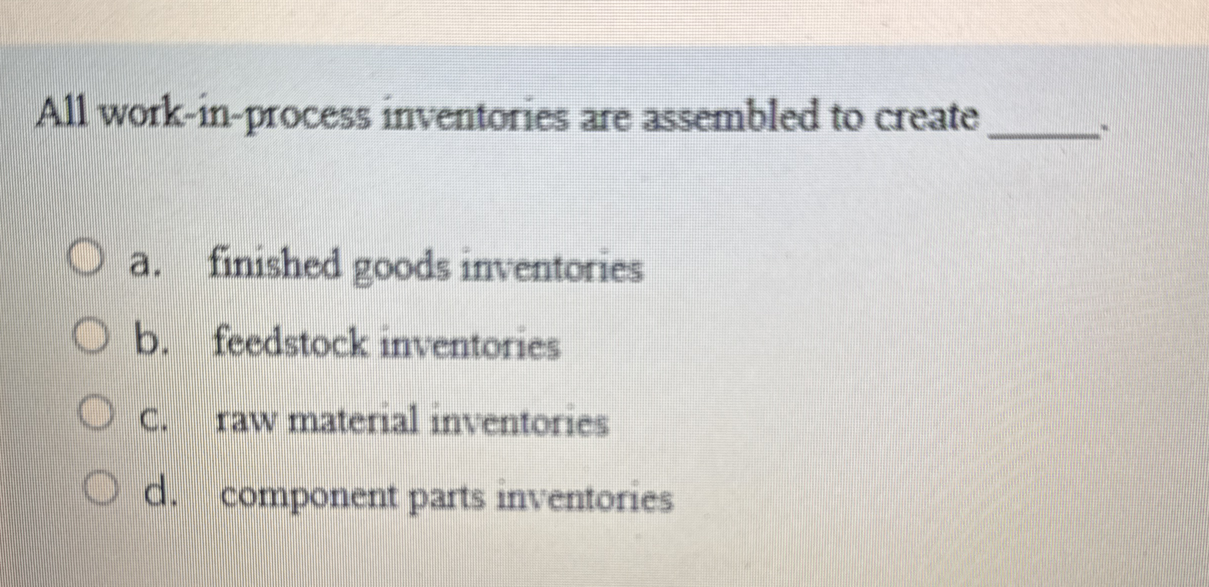 All work - in - process inventories are assembled