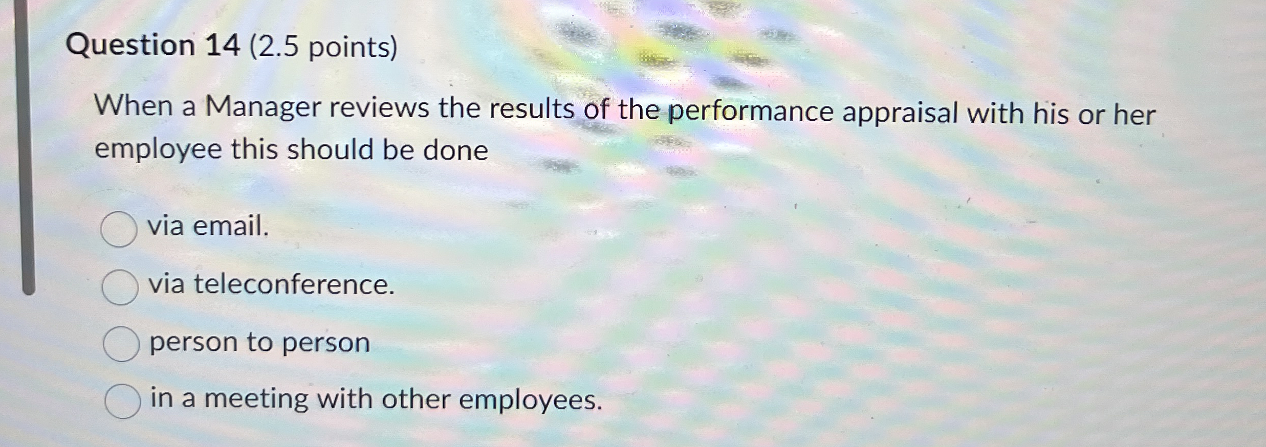Question 1 4 ( 2 . 5 points ) When a Manager
