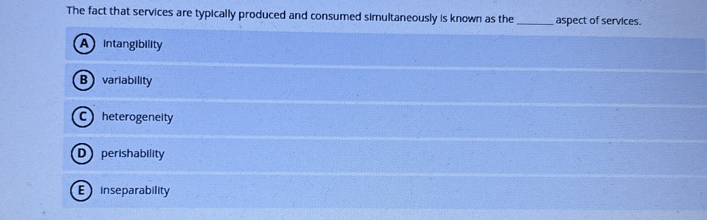 The fact that services are typically produced and