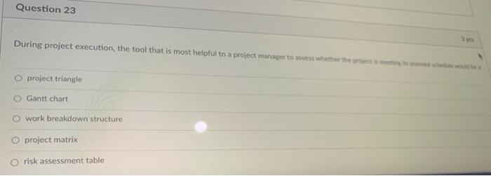 Question 23 During project execution, the tool