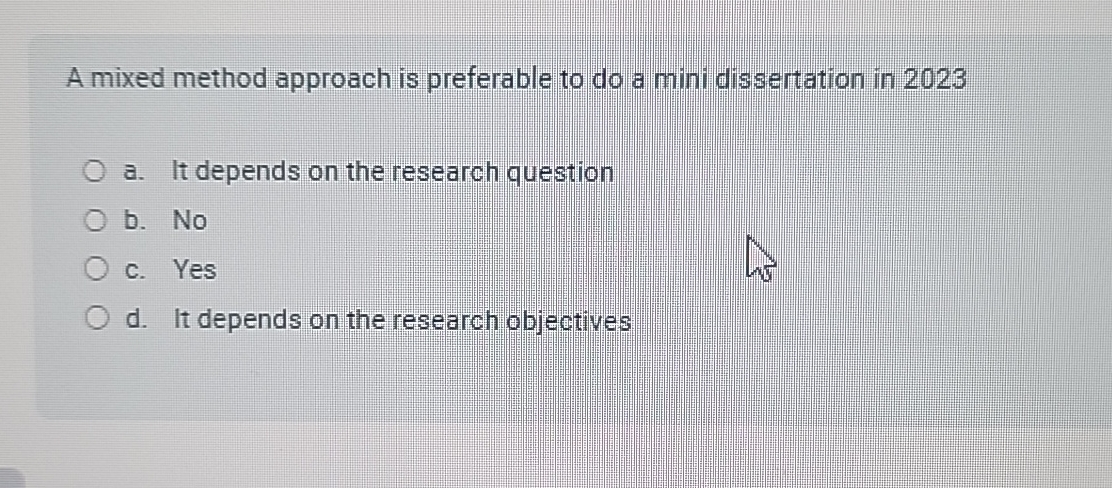 A mixed method approach is preferable to do a