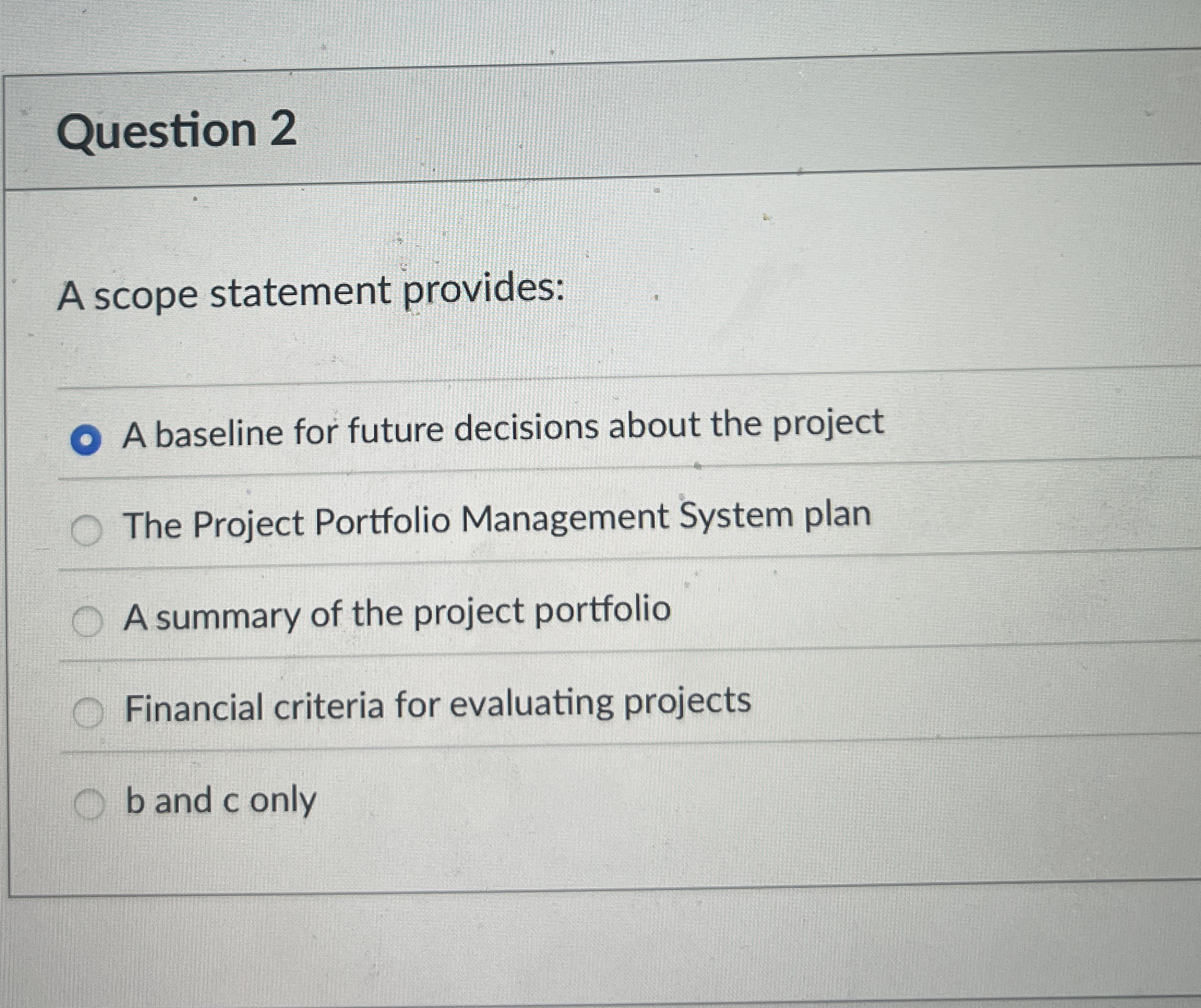 Question 2 A scope statement provides: A baseline