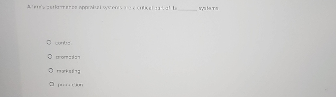 A firm's performance appraisal systems are a