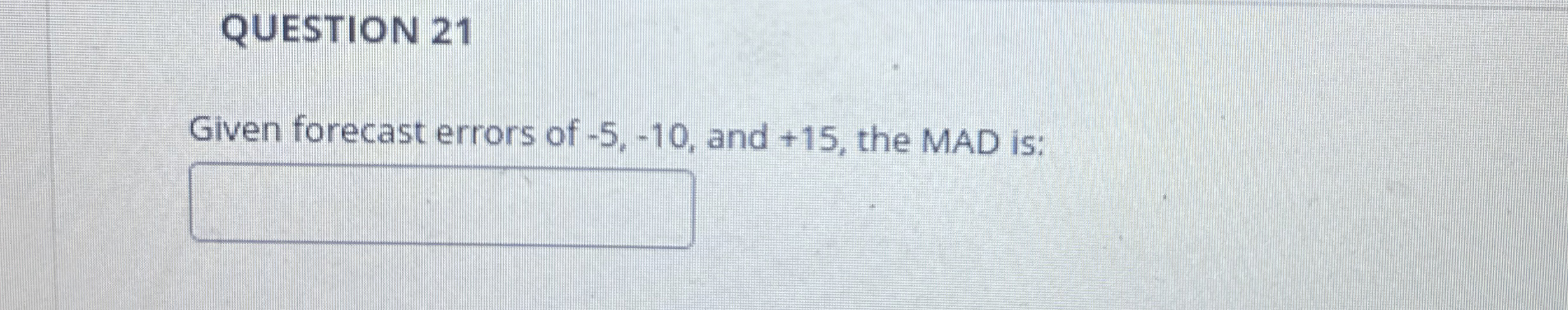 QUESTION 2 1 Given forecast errors of - 5 , - 1 0