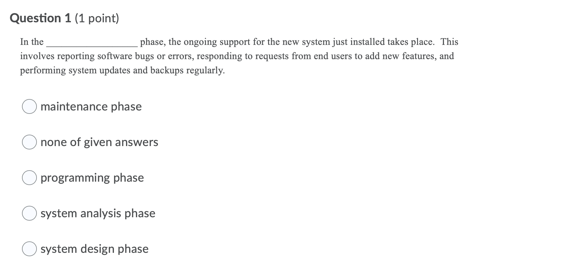 Question 1 (1 point) In the phase, the ongoing