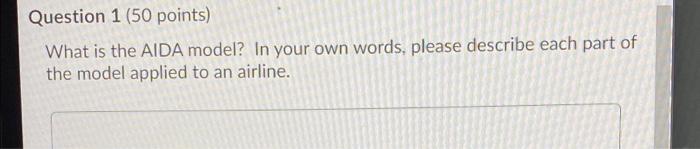 Question 1 (50 points) What is the AIDA model? In