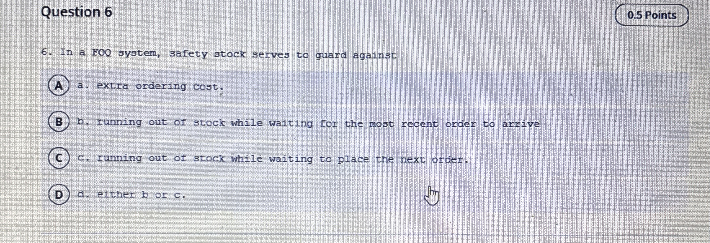 Question 6 0 . 5 Points 6 . In a FOQ system,
