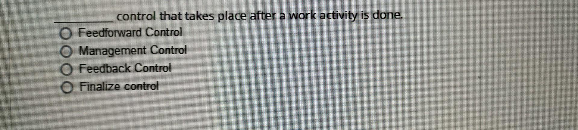 control that takes place after a work activity is