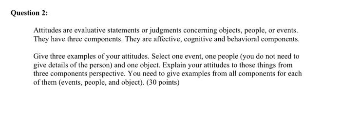 Question 2: Attitudes are evaluative statements