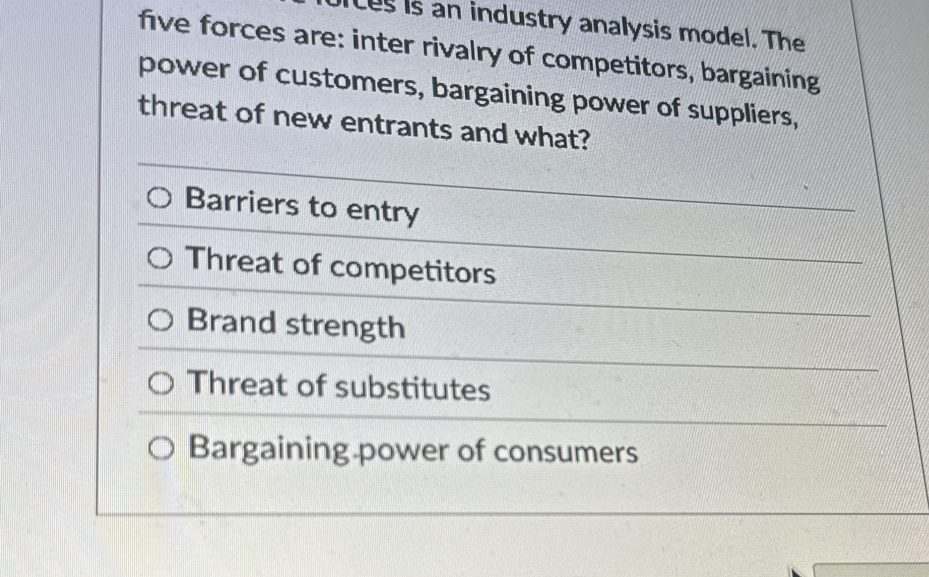 porters fve forces Is an industry analysis model.