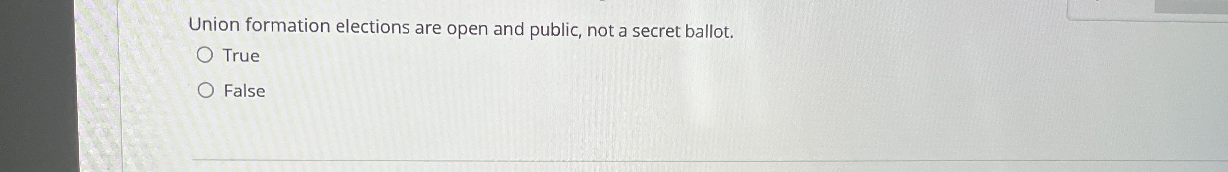 Union formation elections are open and public,