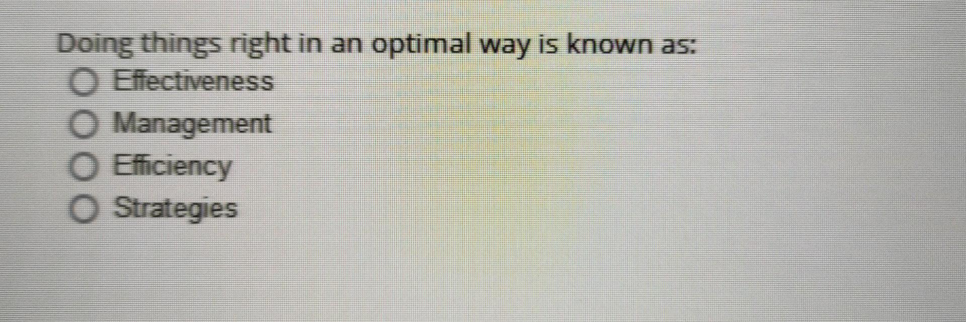 Doing things right in an optimal way is known as: