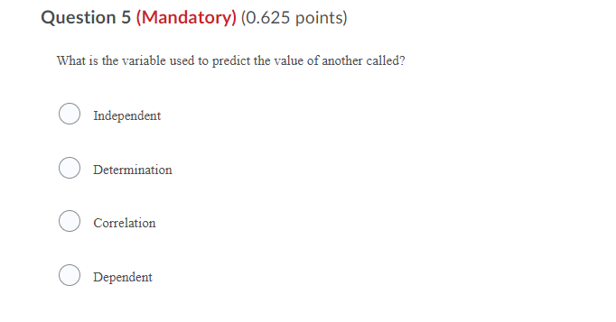 Question 5 (Mandatory) (0.625 points) What is the