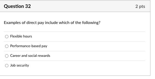 Question 32 2 pts Examples of direct pay include