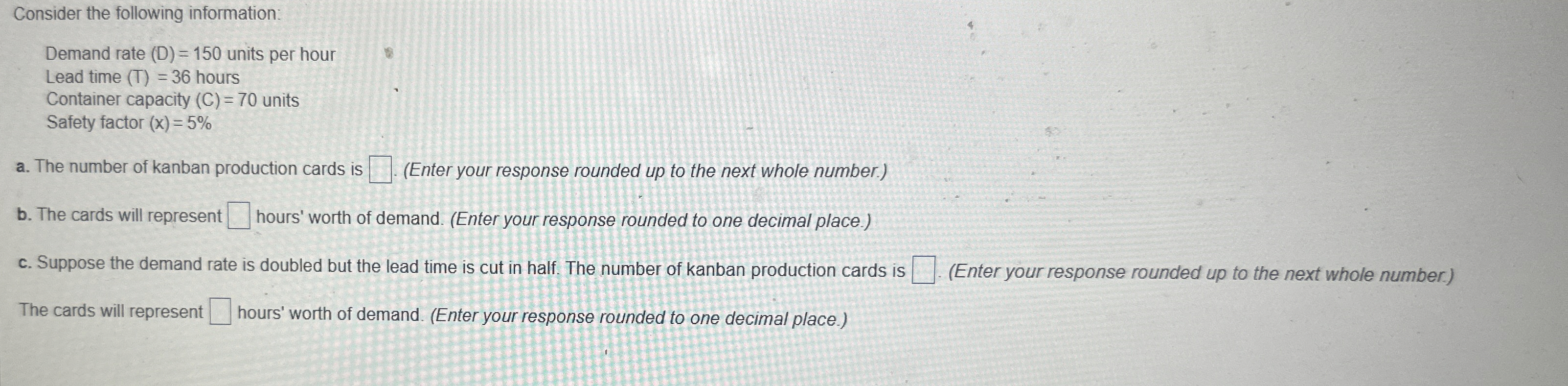 Consider the following information: Demand rate (