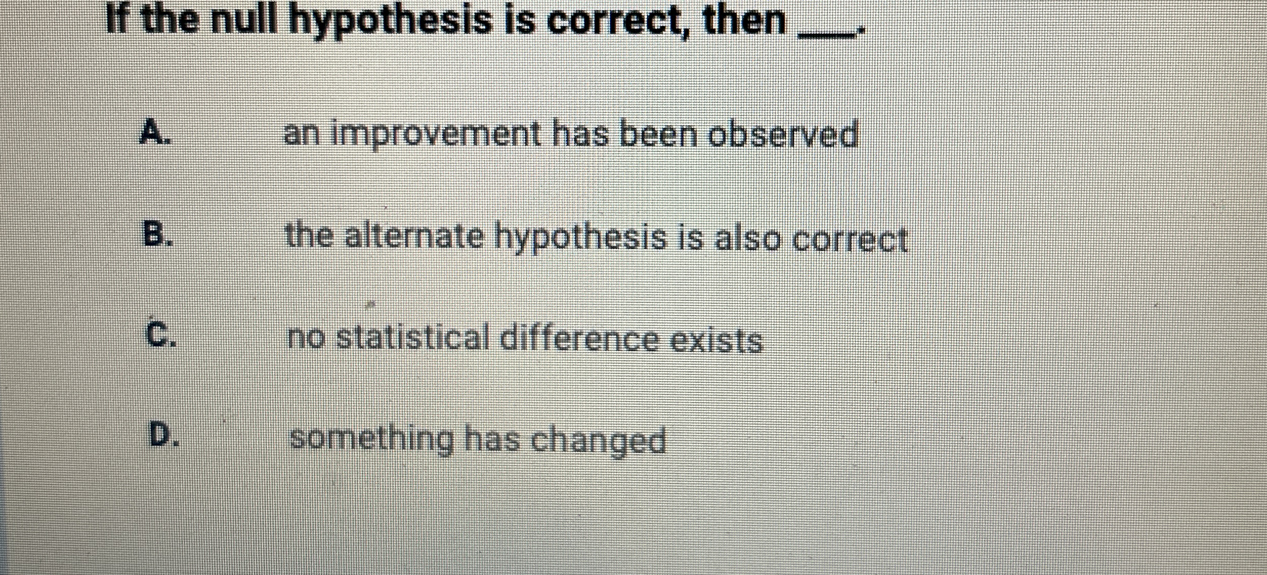 If the null hypothesis is correct, then q , A .