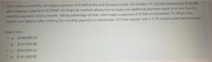 John makes a monthly mortgage payment of S1940 at