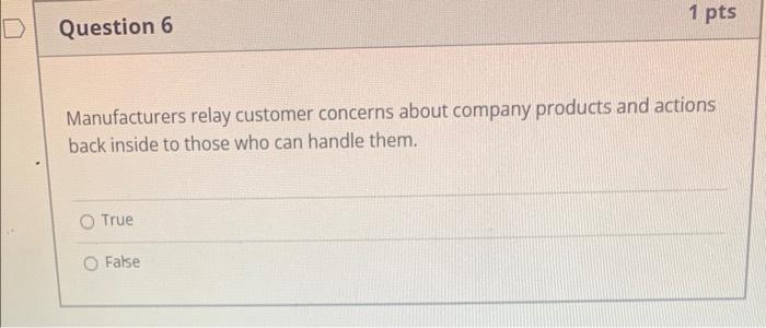 1 pts Question 6 Manufacturers relay customer