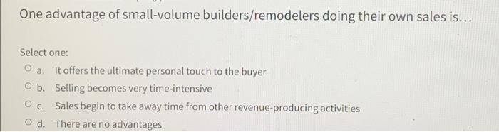 One advantage of small-volume builders/remodelers