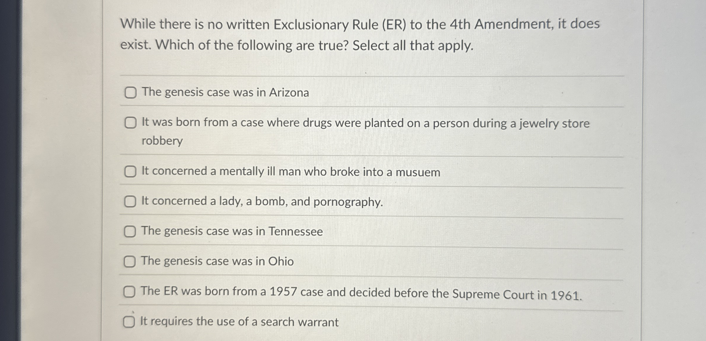 While there is no written Exclusionary Rule ( ER
