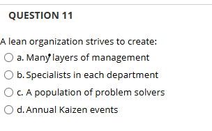 QUESTION 1 1 A lean organization strives to
