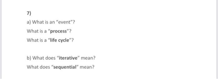7) a) What is an "event"? What is a "process"?
