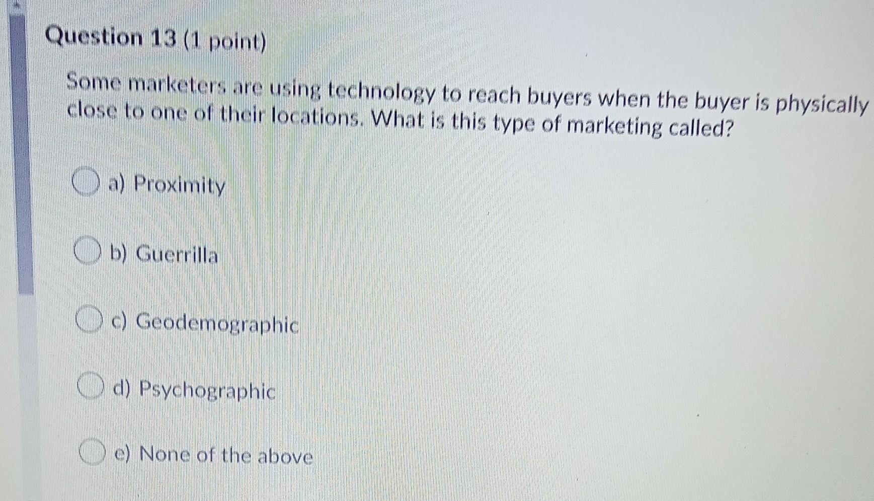 Question 13 (1 point) Some marketers are using
