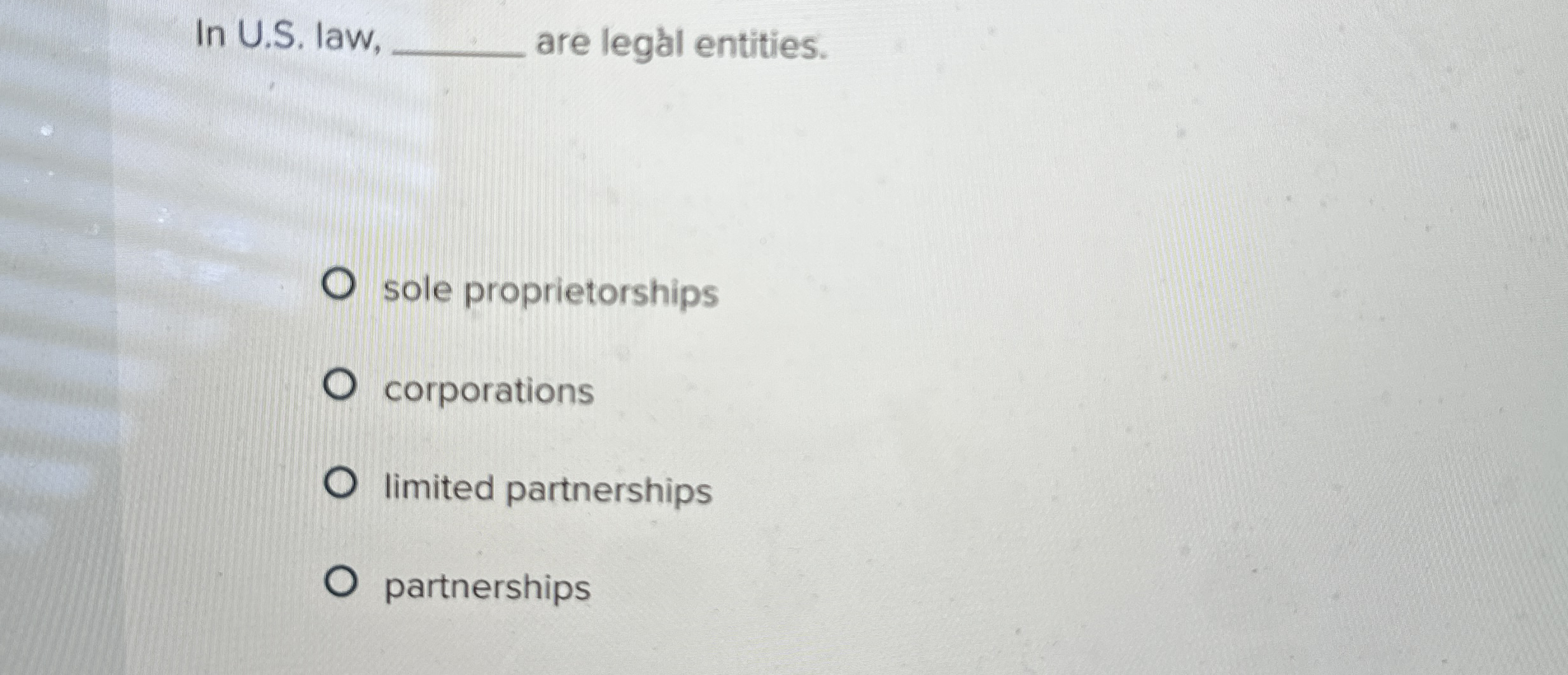In U . S . law, q , are legall entities. sole